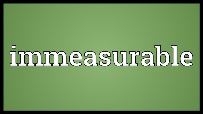 immeasurable
